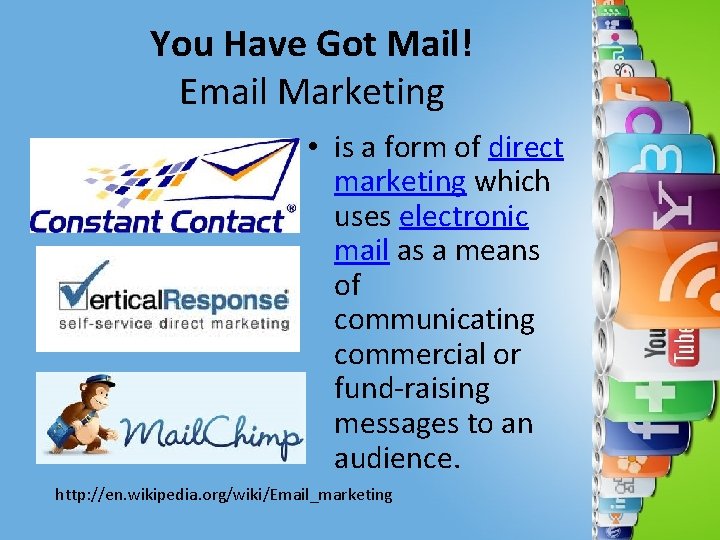 You Have Got Mail! Email Marketing • is a form of direct marketing which