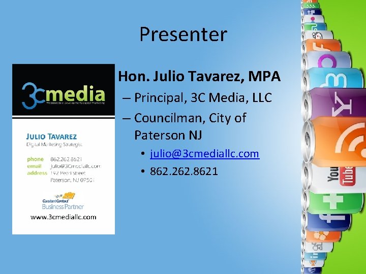Presenter • Hon. Julio Tavarez, MPA – Principal, 3 C Media, LLC – Councilman,