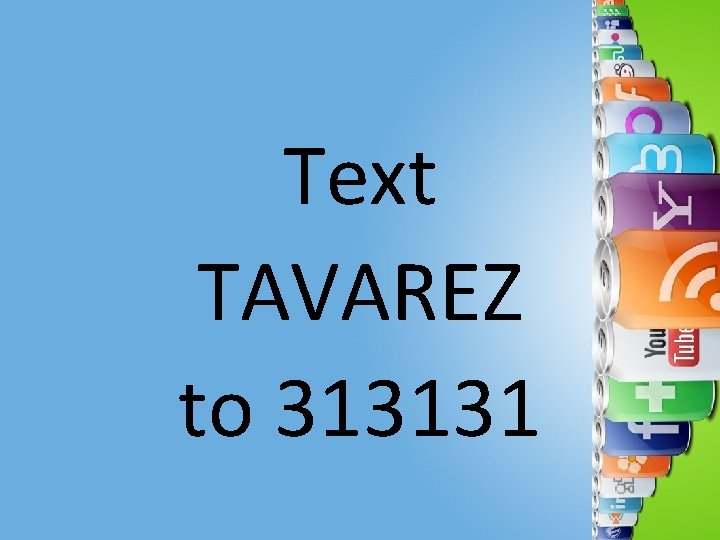 Text TAVAREZ to 313131 
