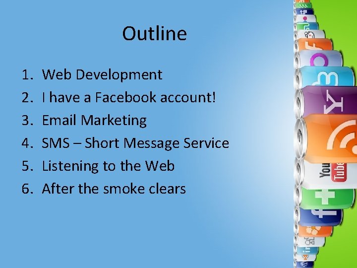 Outline 1. 2. 3. 4. 5. 6. Web Development I have a Facebook account!