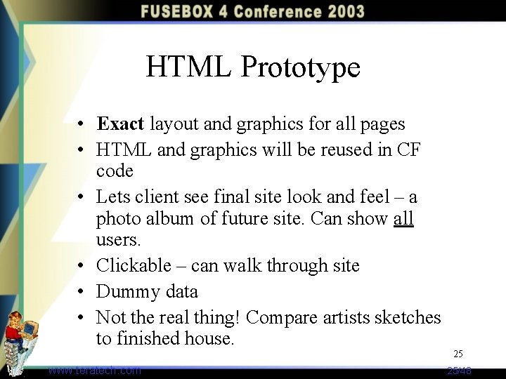 HTML Prototype • Exact layout and graphics for all pages • HTML and graphics