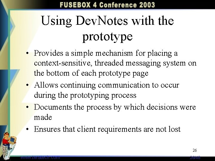 Using Dev. Notes with the prototype • Provides a simple mechanism for placing a
