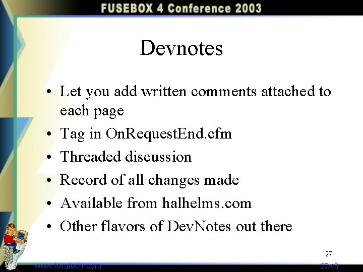 Devnotes • Let you add written comments attached to each page • Tag in