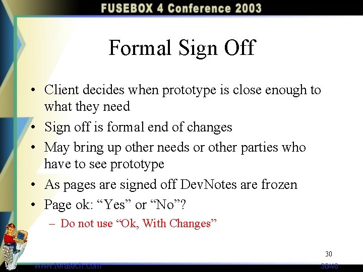 Formal Sign Off • Client decides when prototype is close enough to what they