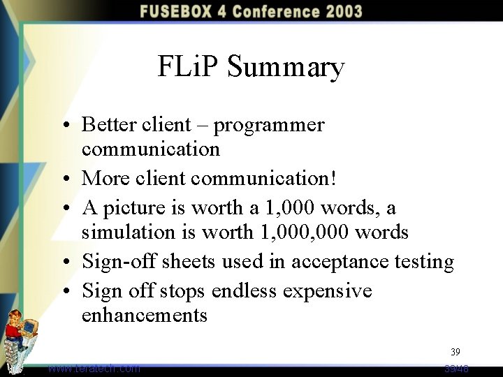 FLi. P Summary • Better client – programmer communication • More client communication! •