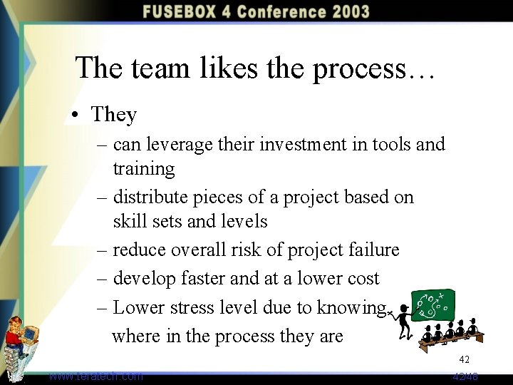The team likes the process… • They – can leverage their investment in tools