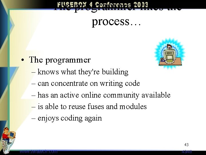 The programmer likes the process… • The programmer – knows what they're building –