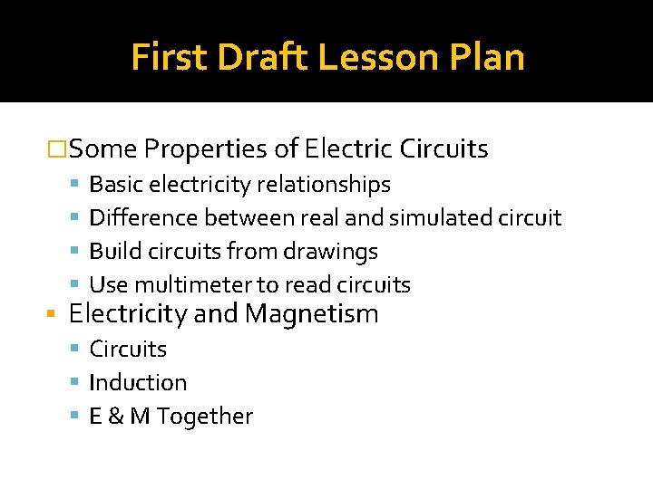 First Draft Lesson Plan �Some Properties of Electric Circuits Basic electricity relationships Difference between