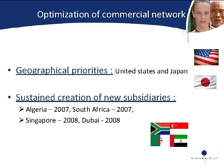 Optimization of commercial network • Geographical priorities : United states and Japan • Sustained