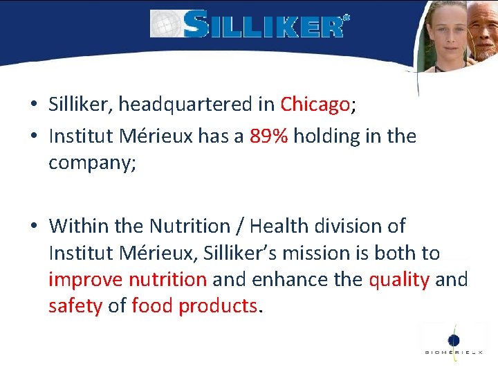  • Silliker, headquartered in Chicago; • Institut Mérieux has a 89% holding in