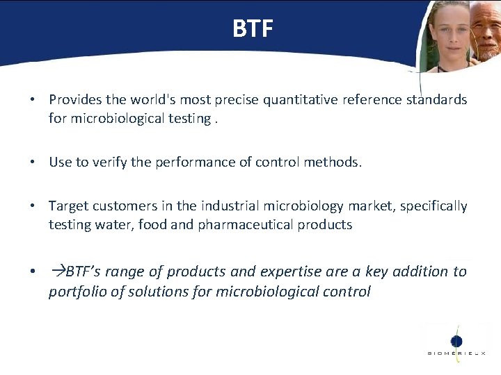 BTF • Provides the world's most precise quantitative reference standards for microbiological testing. •