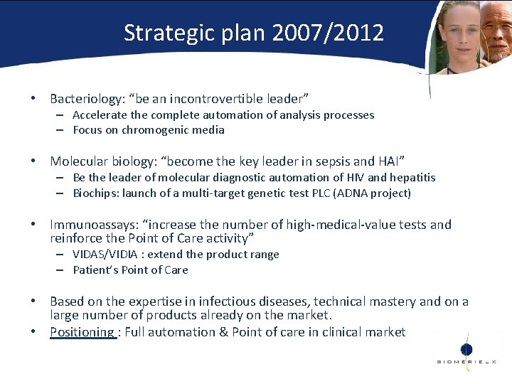 Strategic plan 2007/2012 • Bacteriology: “be an incontrovertible leader” – Accelerate the complete automation