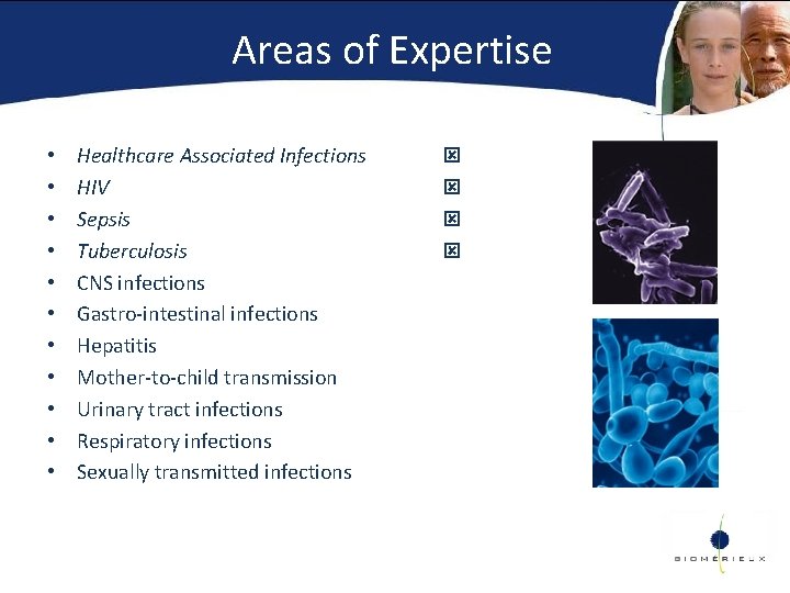 Areas of Expertise • • • Healthcare Associated Infections HIV Sepsis Tuberculosis CNS infections