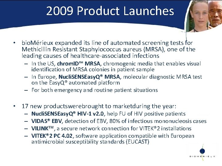 2009 Product Launches • bio. Mérieux expanded its line of automated screening tests for