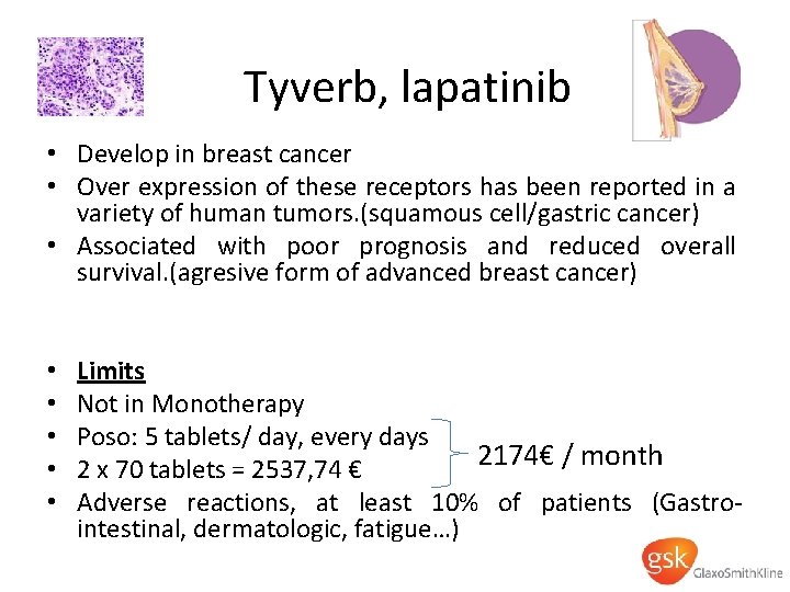 Tyverb, lapatinib • Develop in breast cancer • Over expression of these receptors has