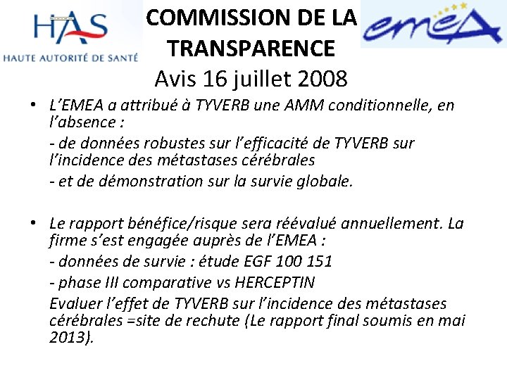 COMMISSION DE LA TRANSPARENCE Avis 16 juillet 2008 • L’EMEA a attribué à TYVERB