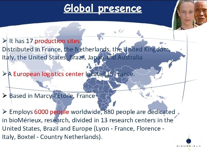 Global presence Ø It has 17 production sites Distributed in France, the Netherlands, the