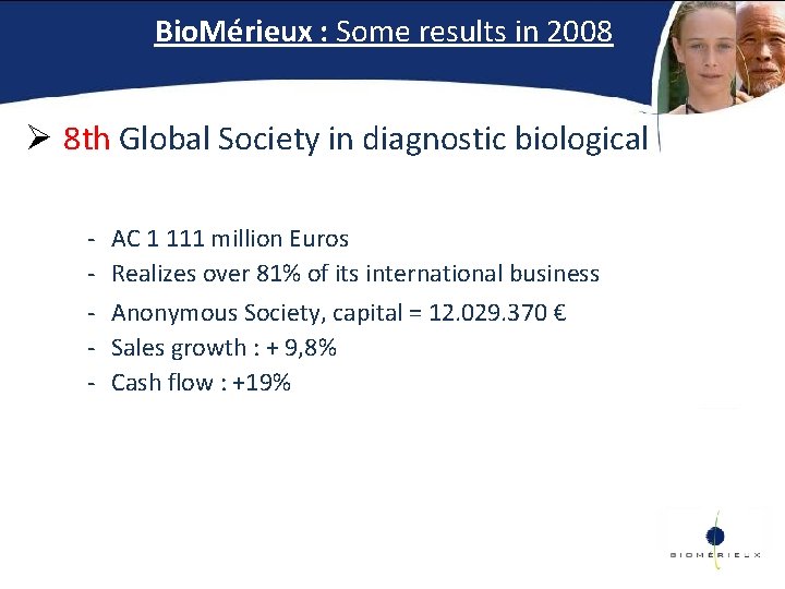 Bio. Mérieux : Some results in 2008 Ø 8 th Global Society in diagnostic