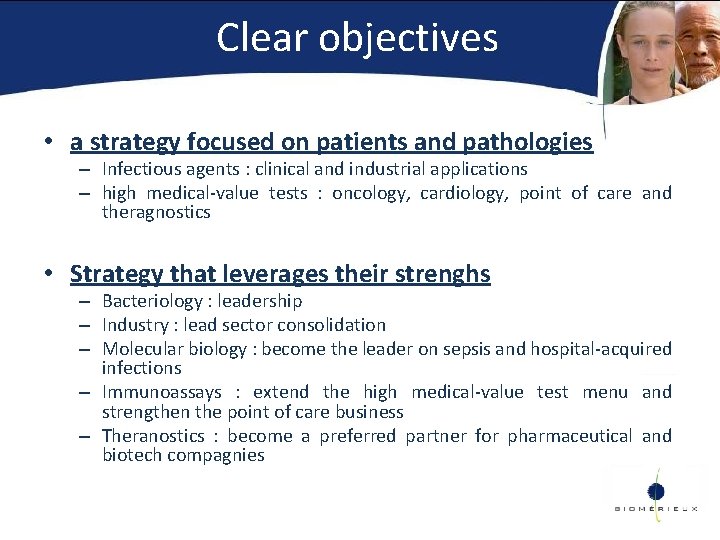 Clear objectives • a strategy focused on patients and pathologies – Infectious agents :