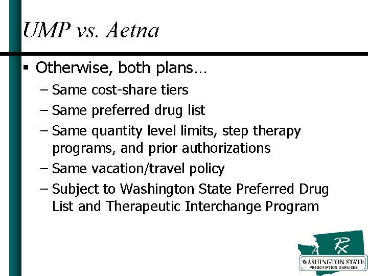 UMP vs. Aetna § Otherwise, both plans… – Same cost-share tiers – Same preferred
