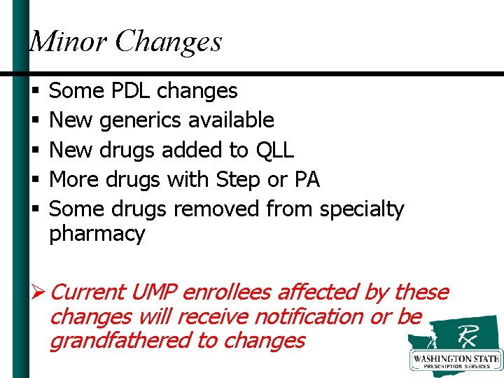 Minor Changes § § § Some PDL changes New generics available New drugs added