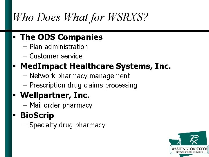 Who Does What for WSRXS? § The ODS Companies – Plan administration – Customer