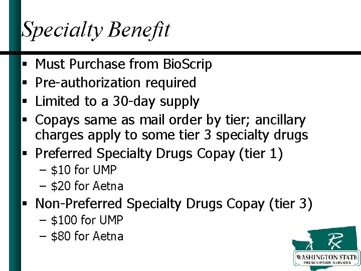 Specialty Benefit Must Purchase from Bio. Scrip Pre-authorization required Limited to a 30 -day