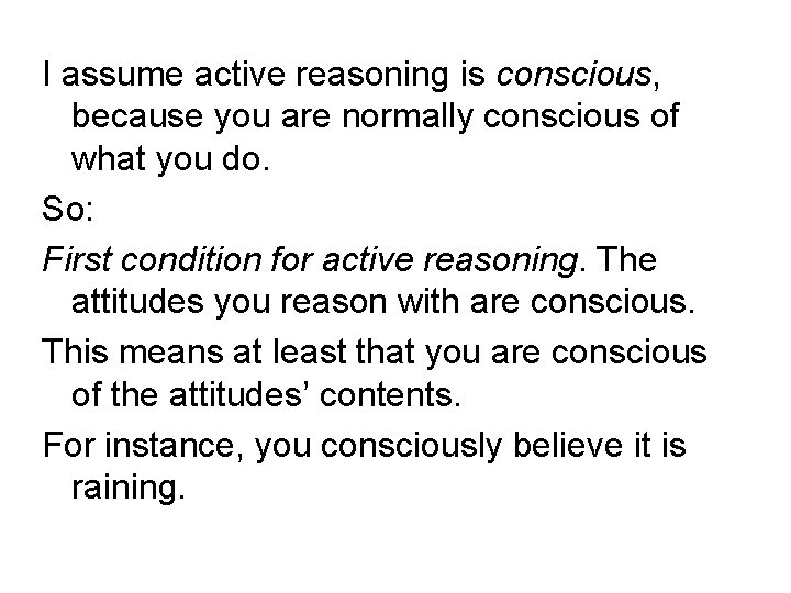 I assume active reasoning is conscious, because you are normally conscious of what you