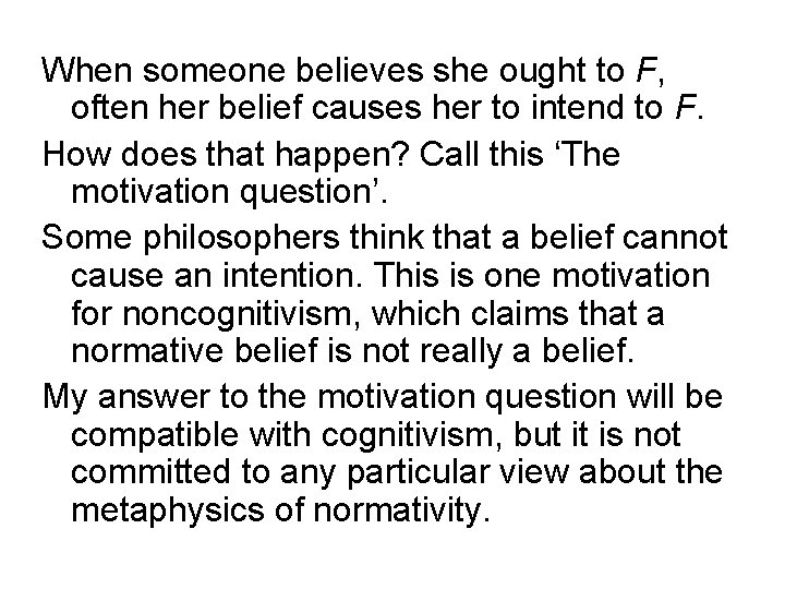 When someone believes she ought to F, often her belief causes her to intend