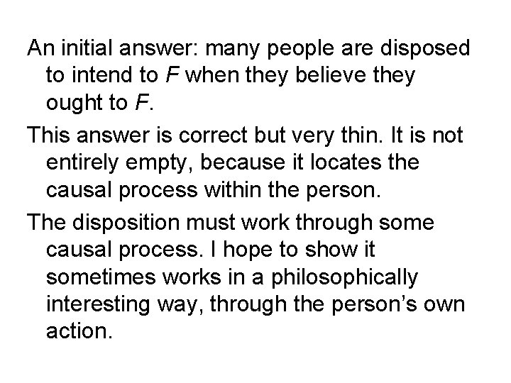 An initial answer: many people are disposed to intend to F when they believe
