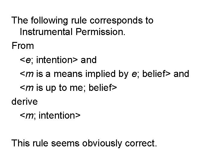 The following rule corresponds to Instrumental Permission. From <e; intention> and <m is a