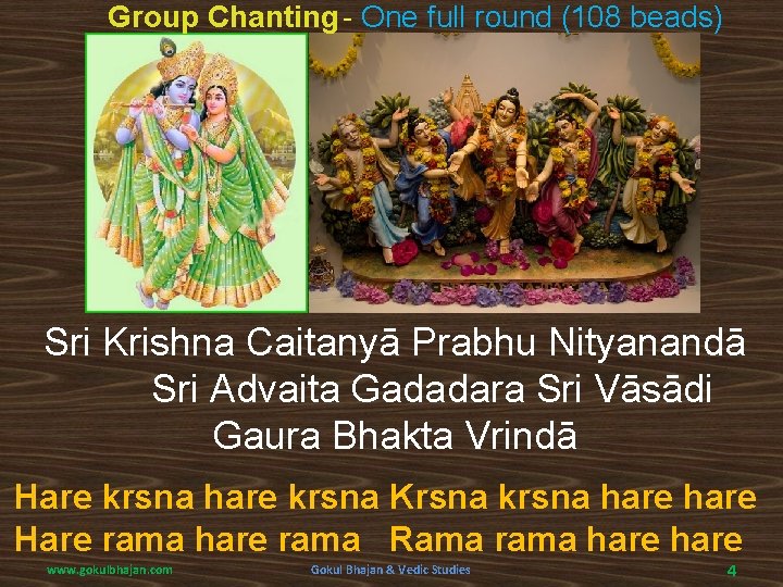 Group Chanting - One full round (108 beads) Sri Krishna Caitanyā Prabhu Nityanandā Sri