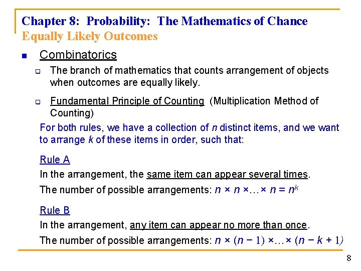 Chapter 8: Probability: The Mathematics of Chance Equally Likely Outcomes n Combinatorics q The