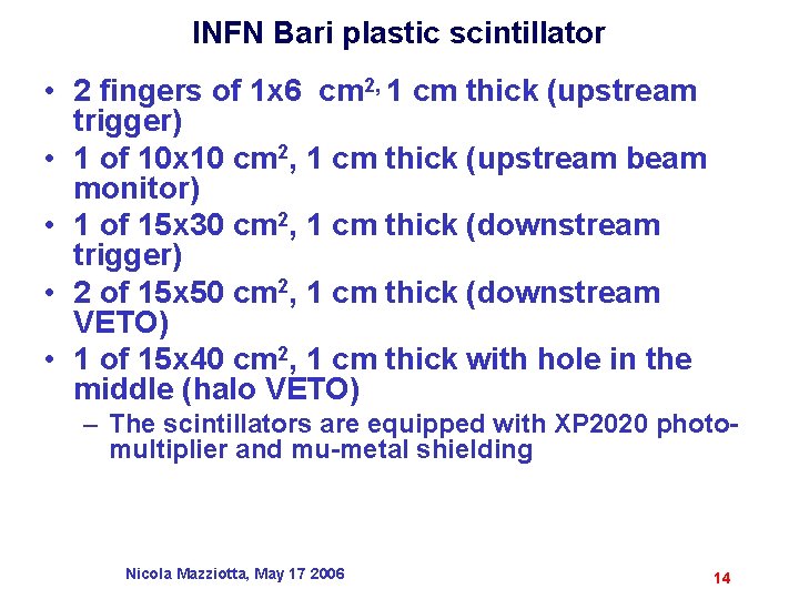INFN Bari plastic scintillator • 2 fingers of 1 x 6 cm 2, 1