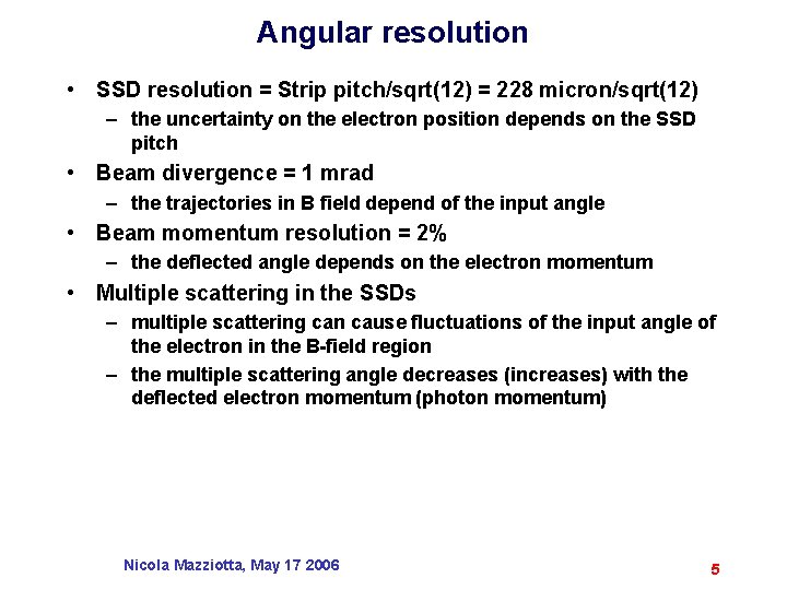 Angular resolution • SSD resolution = Strip pitch/sqrt(12) = 228 micron/sqrt(12) – the uncertainty