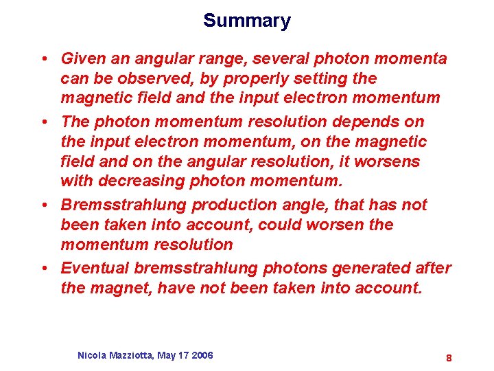 Summary • Given an angular range, several photon momenta can be observed, by properly