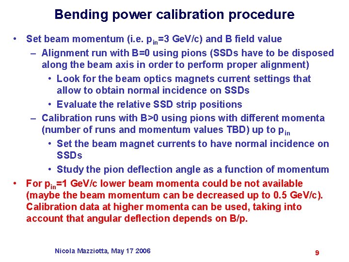 Bending power calibration procedure • Set beam momentum (i. e. pin=3 Ge. V/c) and