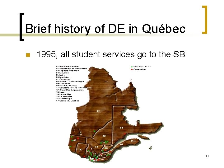 Brief history of DE in Québec n 1995, all student services go to the