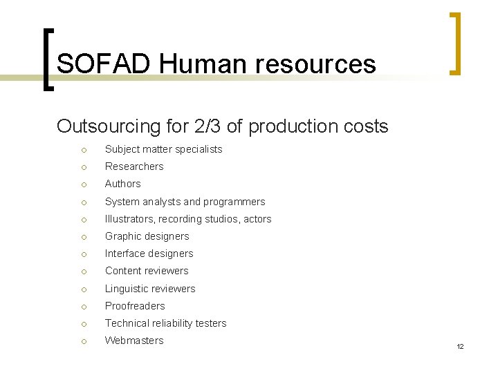 SOFAD Human resources Outsourcing for 2/3 of production costs ¡ Subject matter specialists ¡