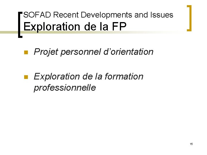 SOFAD Recent Developments and Issues Exploration de la FP n Projet personnel d’orientation n