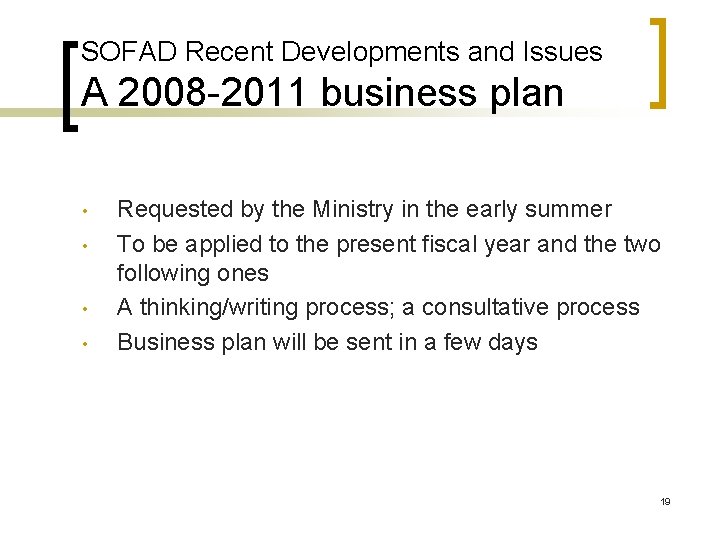 SOFAD Recent Developments and Issues A 2008 -2011 business plan • • Requested by