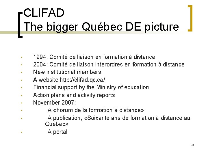 CLIFAD The bigger Québec DE picture • • • 1994: Comité de liaison en