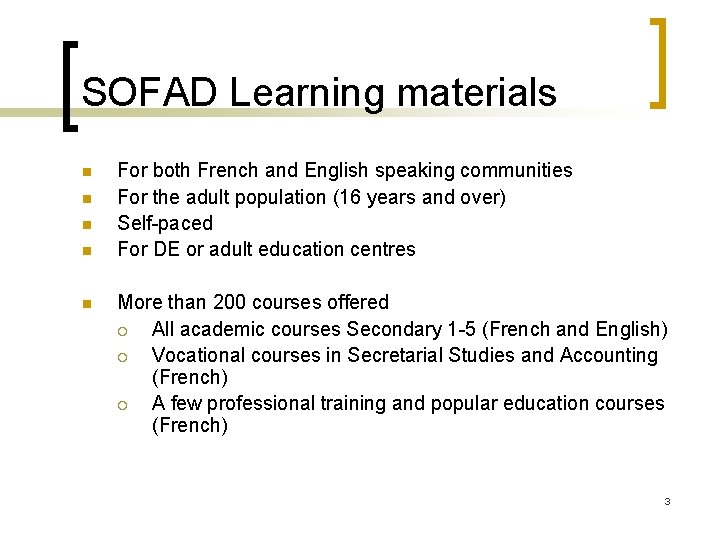 SOFAD Learning materials n n n For both French and English speaking communities For
