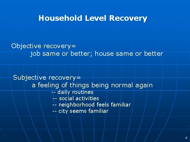 Household Level Recovery Objective recovery= job same or better; house same or better Subjective