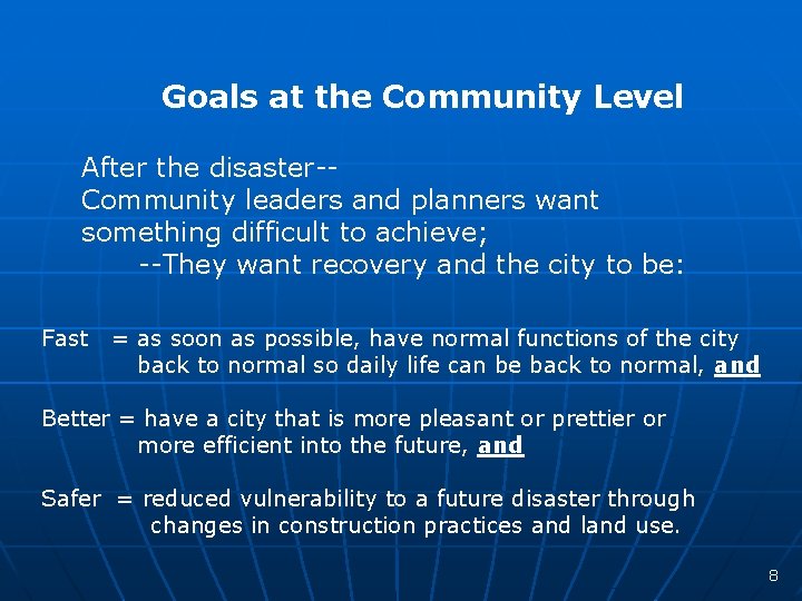 Goals at the Community Level After the disaster-Community leaders and planners want something difficult