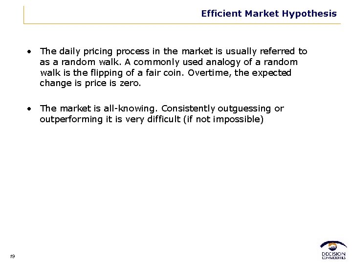 Efficient Market Hypothesis • The daily pricing process in the market is usually referred