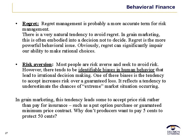Behavioral Finance • Regret: Regret management is probably a more accurate term for risk