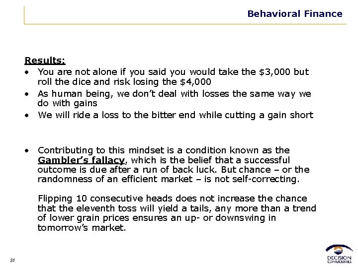 Behavioral Finance Results: • You are not alone if you said you would take