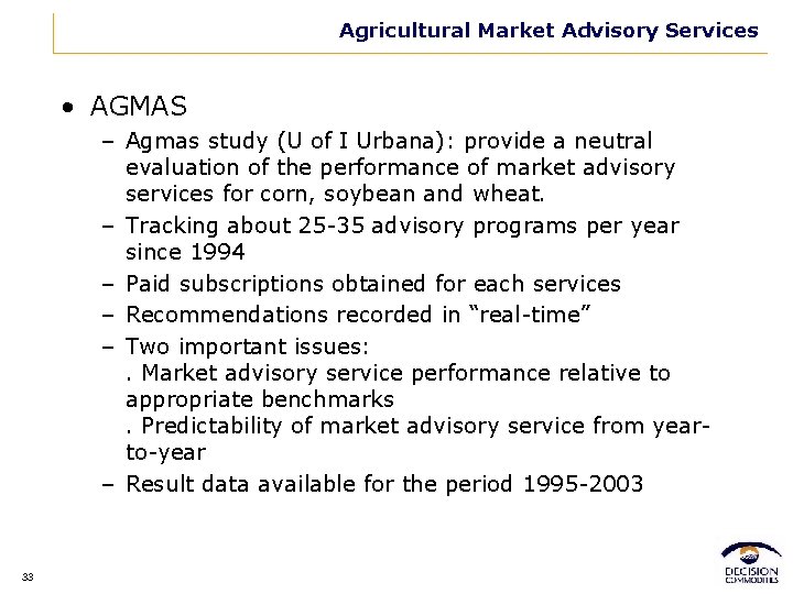 Agricultural Market Advisory Services • AGMAS – Agmas study (U of I Urbana): provide