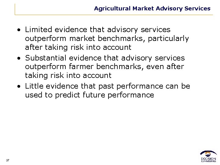 Agricultural Market Advisory Services • Limited evidence that advisory services outperform market benchmarks, particularly